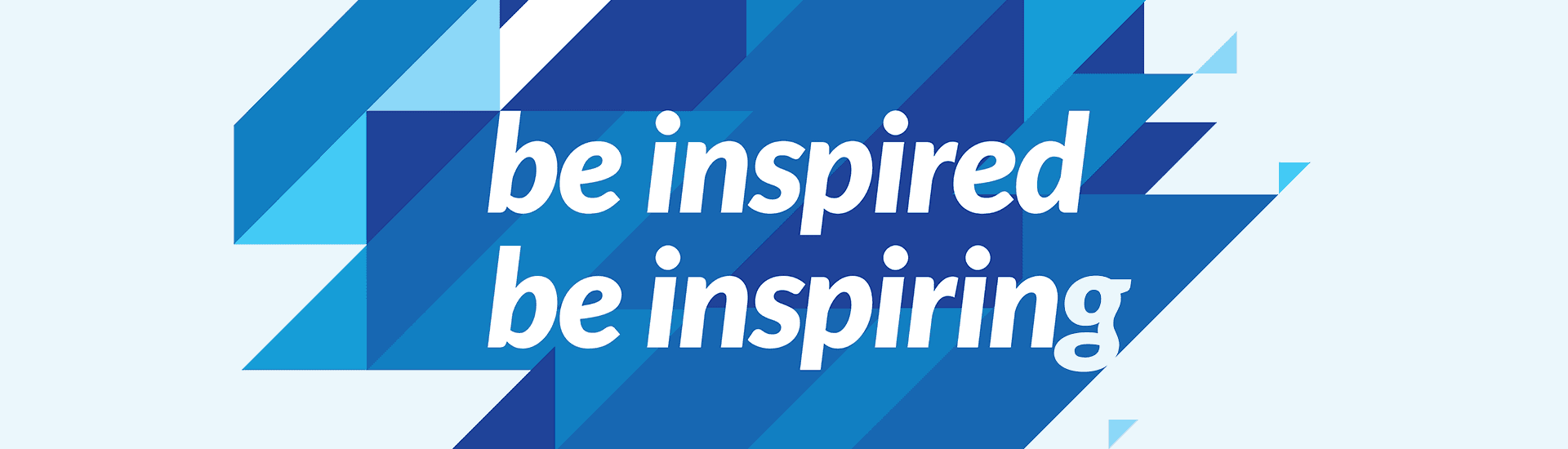 Be inspired be inspiring